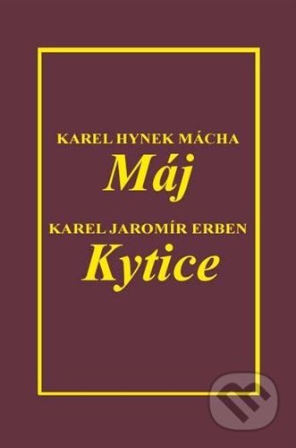 Kniha: Máj + Kytice (Levné knihy a.s.). Levné knihy a.s. Kniha: Máj + Kytice (Levné knihy a.s.). Levné knihy a.s.