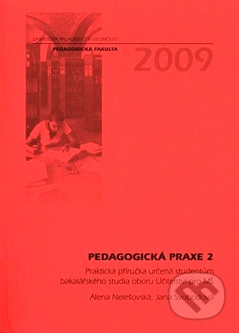 Kniha: Pedagogická praxe 2 (Alena Nelešovská). Univerzita Palackého v Olomouci, 2008 Kniha: Pedagogická praxe 2 (Alena Nelešovská). Univerzita Palackého v Olomouci, 2008