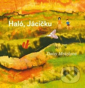 Kniha: Haló, Jácíčku (Daisy Mrázková). Baobab, 2015 Kniha: Haló, Jácíčku (Daisy Mrázková). Baobab, 2015