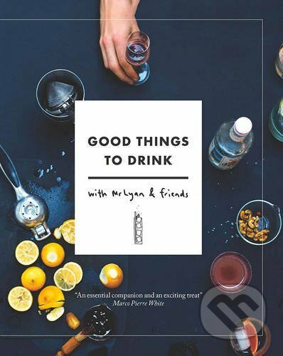 Kniha: Good Things to Drink with Mr Lyan and Friends... (Ryan Chetiyawardana). Frances Lincoln, 2015 Kniha: Good Things to Drink with Mr Lyan and Friends... (Ryan Chetiyawardana). Frances Lincoln, 2015