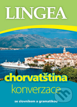 Kniha: Chorvatština konverzace (Lingea). Lingea, 2014 Kniha: Chorvatština konverzace (Lingea). Lingea, 2014