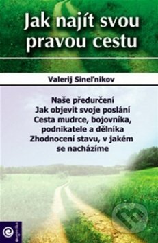 Kniha: Jak najít svou pravou cestu (Valerij Sineľnikov). Eugenika, 2015 Kniha: Jak najít svou pravou cestu (Valerij Sineľnikov). Eugenika, 2015