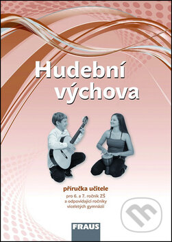 Kniha: Hudební výchova 6 a 7 (Jakub Šedivý a Lucie Rohlíková). Fraus, 2013 Kniha: Hudební výchova 6 a 7 (Jakub Šedivý a Lucie Rohlíková). Fraus, 2013