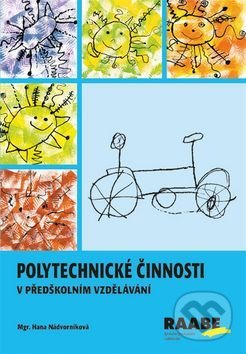 Kniha: Polytechnické činnosti (Hana Nádvorníková). Raabe, 2016 Kniha: Polytechnické činnosti (Hana Nádvorníková). Raabe, 2016