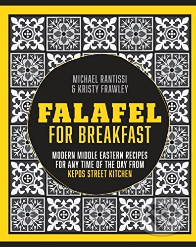 Kniha: Falafel for Breakfast: Modern Middle Eastern... (Kirsty Frawle a Michael Rantissi). Murdoch Books, 2015 Kniha: Falafel for Breakfast: Modern Middle Eastern... (Kirsty Frawle a Michael Rantissi). Murdoch Books, 2015