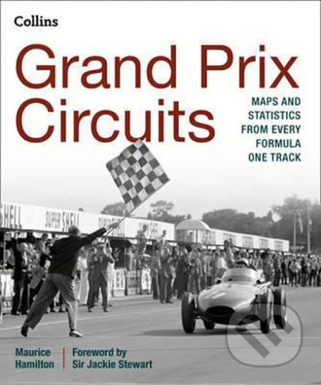 Kniha: Grand Prix Circuits: Maps and statistics from... (Maurice Hamilton). HarperCollins, 2015 Kniha: Grand Prix Circuits: Maps and statistics from... (Maurice Hamilton). HarperCollins, 2015