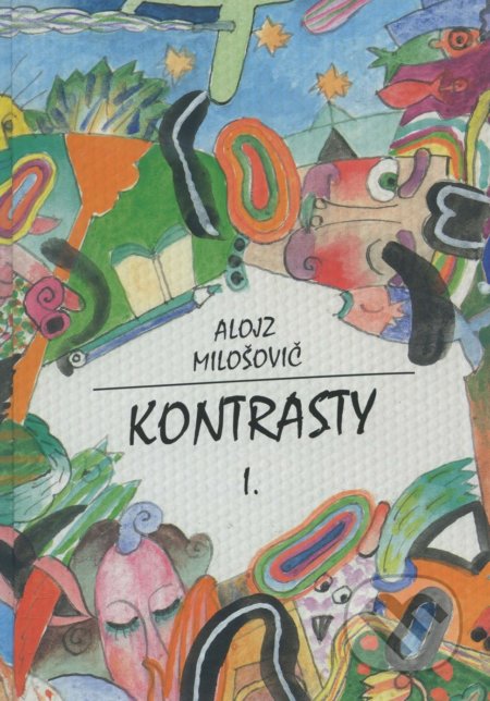 Kniha: Kontrasty I. II. (Alojz Milošovič). VEDA, 2015 Kniha: Kontrasty I. II. (Alojz Milošovič). VEDA, 2015