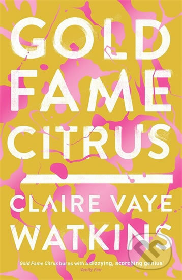 Kniha: Gold Fame Citrus (Vaye Claire Watkins). Quercus, 2015 Kniha: Gold Fame Citrus (Vaye Claire Watkins). Quercus, 2015