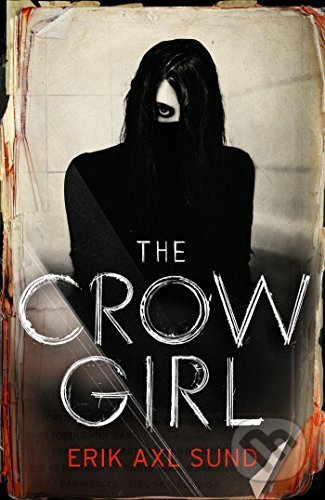 Kniha: The Crow Girl (Erik Axl Sund). Harvill Secker, 2016 Kniha: The Crow Girl (Erik Axl Sund). Harvill Secker, 2016