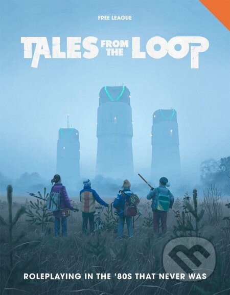 Kniha: Tales From The Loop RPG (Free League Publishing). Free League Publishing Kniha: Tales From The Loop RPG (Free League Publishing). Free League Publishing