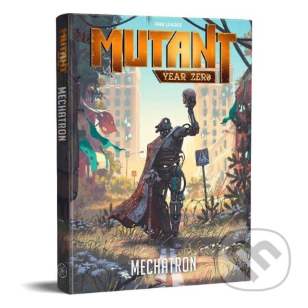 Kniha: Mutant: Year Zero - Mechatron Core Rulebook (Free League Publishing). Free League Publishing Kniha: Mutant: Year Zero - Mechatron Core Rulebook (Free League Publishing). Free League Publishing