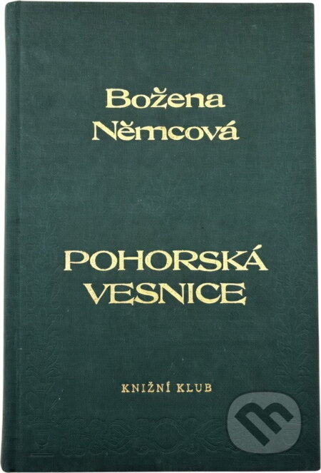 Kniha: Pohorská vesnice : povídka ze života lidu venkovského (Božena Němcová). Knižní klub, 1996 Kniha: Pohorská vesnice : povídka ze života lidu venkovského (Božena Němcová). Knižní klub, 1996