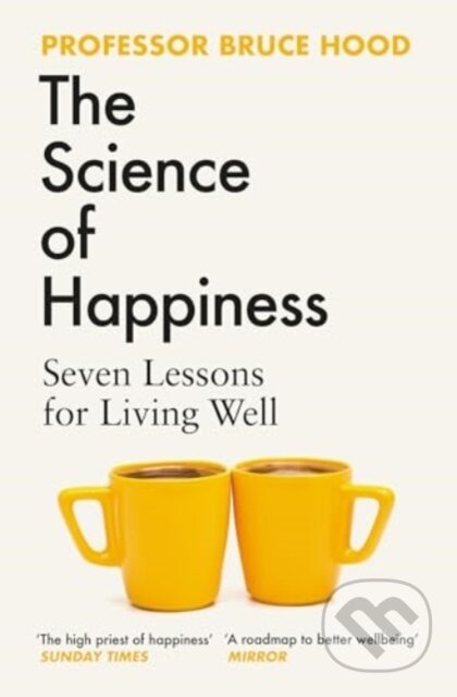 Kniha: The Science of Happiness (Bruce Hood). Simon & Schuster, 2025 Kniha: The Science of Happiness (Bruce Hood). Simon & Schuster, 2025