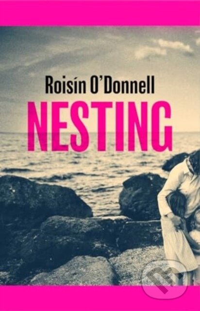 Kniha: Nesting (Roisin O'Donnell). Scribner, 2025 Kniha: Nesting (Roisin O'Donnell). Scribner, 2025