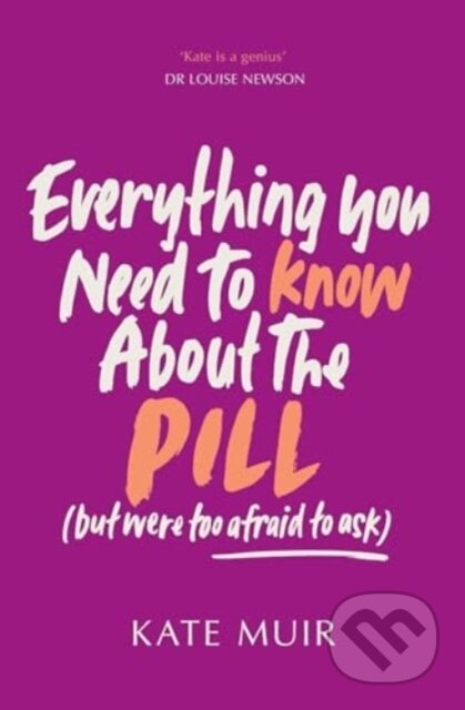 Kniha: Everything You Need to Know About the Pill (but were too afraid to ask) (Kate Muir). Gallery, 2025 Kniha: Everything You Need to Know About the Pill (but were too afraid to ask) (Kate Muir). Gallery, 2025