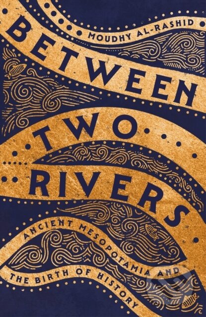 Kniha: Between Two Rivers (Moudhy Al-Rashid). Hodder, 2025 Kniha: Between Two Rivers (Moudhy Al-Rashid). Hodder, 2025