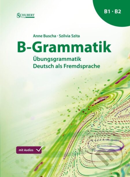 Kniha: B-Grammatik: Übungsgrammatik Deutsch als Fremdsprache, Sprachniveau B1/B2 (Schubert). Schubert Kniha: B-Grammatik: Übungsgrammatik Deutsch als Fremdsprache, Sprachniveau B1/B2 (Schubert). Schubert