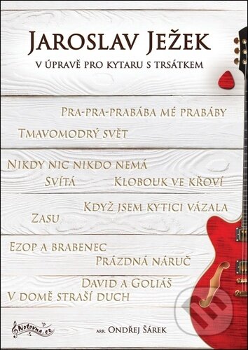 Kniha: Jaroslav Ježek v úpravě pro kytaru s trsátkem (Ondřej Šárek). Notovna.cz, 2025 Kniha: Jaroslav Ježek v úpravě pro kytaru s trsátkem (Ondřej Šárek). Notovna.cz, 2025