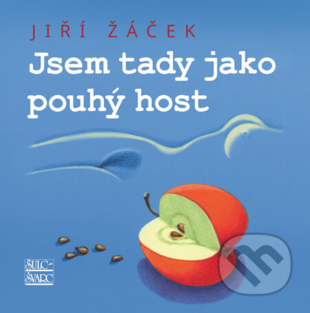 Kniha: Jsem tady jako pouhý host (Jiří Žáček). Šulc - Švarc, 2025 Kniha: Jsem tady jako pouhý host (Jiří Žáček). Šulc - Švarc, 2025