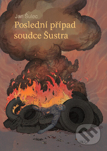 Kniha: Poslední případ soudce Šustra (Jan Šulec). Talent Pro ART, 2025 Kniha: Poslední případ soudce Šustra (Jan Šulec). Talent Pro ART, 2025