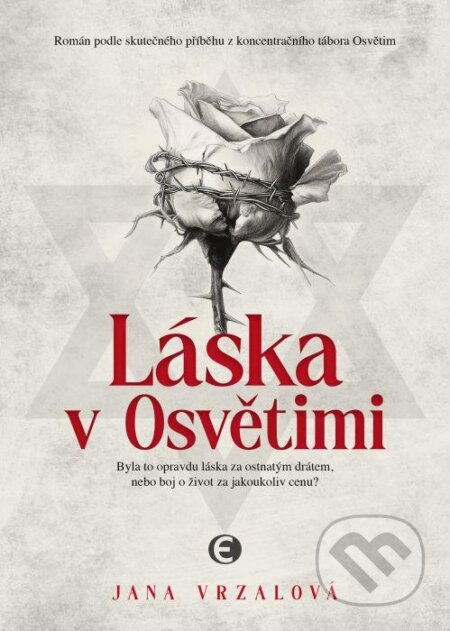 Kniha: Láska v Osvětimi (Jana Vrzalová). Epocha, 2025 Kniha: Láska v Osvětimi (Jana Vrzalová). Epocha, 2025