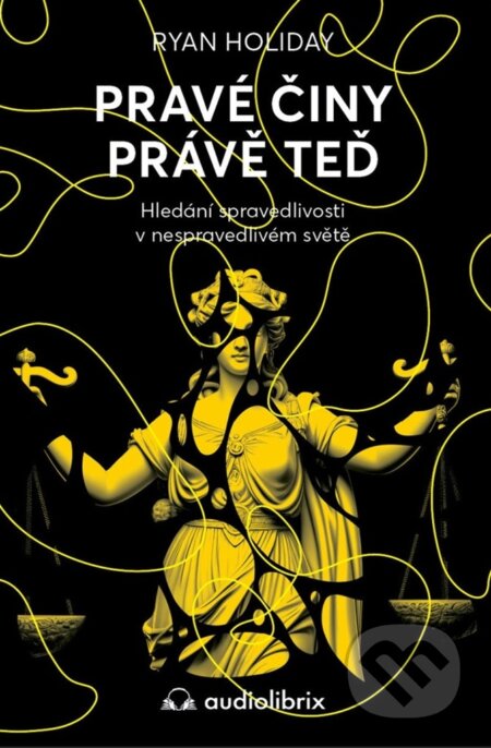 Kniha: Pravé činy právě teď (Ryan Holiday). Audiolibrix, 2025 Kniha: Pravé činy právě teď (Ryan Holiday). Audiolibrix, 2025