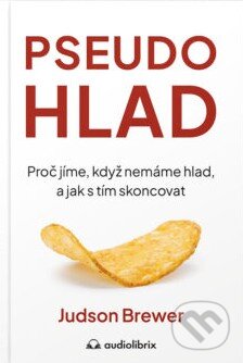 Kniha: Pseudohlad (Judson Brewer). Audiolibrix, 2025 Kniha: Pseudohlad (Judson Brewer). Audiolibrix, 2025