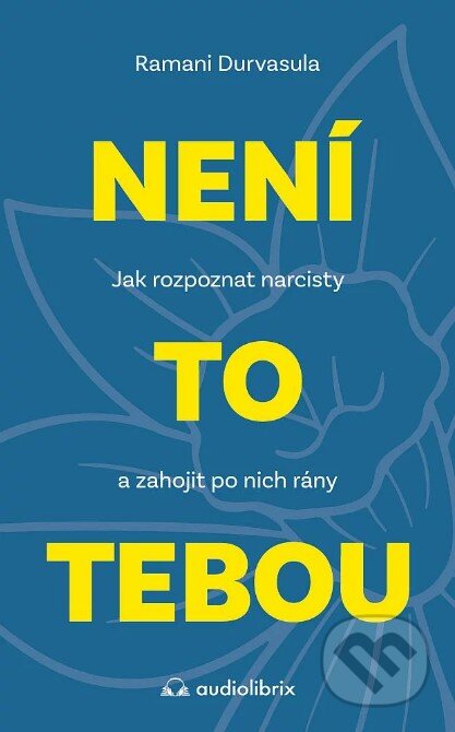 Kniha: Není to tebou (Ramani Durvasula). Audiolibrix, 2025 Kniha: Není to tebou (Ramani Durvasula). Audiolibrix, 2025