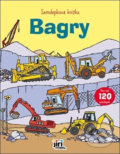 Kniha: Samolepková knížka: Bagry (Jiří Models). Jiří Models, 2025 Kniha: Samolepková knížka: Bagry (Jiří Models). Jiří Models, 2025