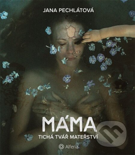 Kniha: Máma (Jana Pechlátová). Alferia, 2025 Kniha: Máma (Jana Pechlátová). Alferia, 2025