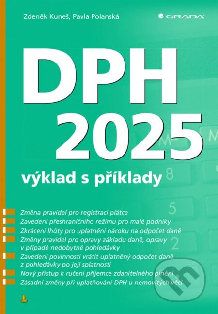Kniha: DPH 2025 - výklad s příklady (Pavla Polanská a Zdeňek Kuneš). Grada, 2025 Kniha: DPH 2025 - výklad s příklady (Pavla Polanská a Zdeňek Kuneš). Grada, 2025