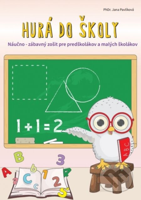 Kniha: Hurá do školy (Jana Pavlíková). Petit Press, 2025 Kniha: Hurá do školy (Jana Pavlíková). Petit Press, 2025