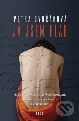 Kniha: Já jsem hlad (Petra Dvořáková). Host, 2025 Kniha: Já jsem hlad (Petra Dvořáková). Host, 2025