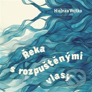 Audiokniha: Řeka s rozpuštěnými vlasy (Honza Vojtko). Tympanum, 2025 Audiokniha: Řeka s rozpuštěnými vlasy (Honza Vojtko). Tympanum, 2025