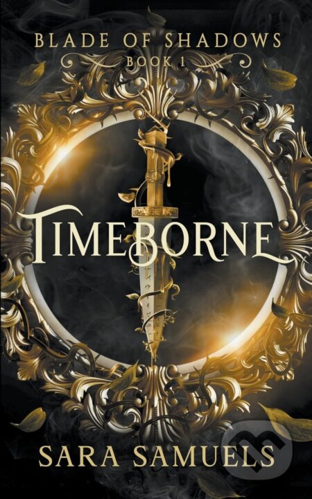 Kniha: Timeborne (Sara Samuels). Sara Samuels, 2024 Kniha: Timeborne (Sara Samuels). Sara Samuels, 2024