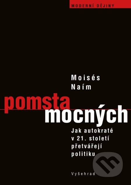 Kniha: Pomsta mocných (Moisés Naím). Vyšehrad, 2025 Kniha: Pomsta mocných (Moisés Naím). Vyšehrad, 2025