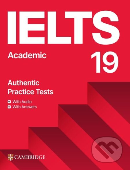 Kniha: IELTS 19 Academic Student's Book with Answers with Audio with Resource Bank (IELTS Practice Tests) (Cambridge University Press). Cambridge University Press, 2024 Kniha: IELTS 19 Academic Student's Book with Answers with Audio with Resource Bank (IELTS Practice Tests) (Cambridge University Press). Cambridge University Press, 2024