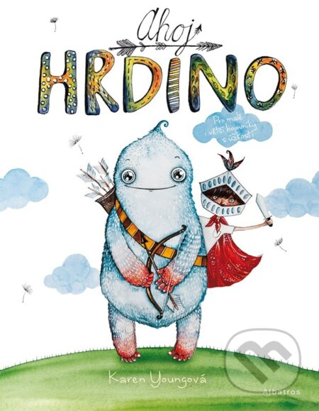 Kniha: Ahoj hrdino! (Karen Young). Albatros CZ, 2025 Kniha: Ahoj hrdino! (Karen Young). Albatros CZ, 2025
