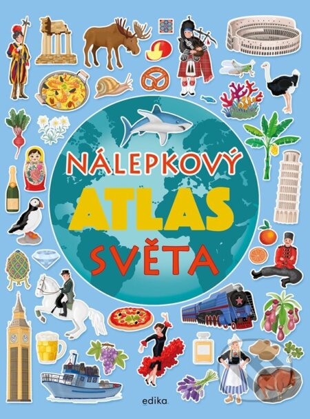Kniha: Nálepkový atlas světa (Edika). Edika, 2025 Kniha: Nálepkový atlas světa (Edika). Edika, 2025