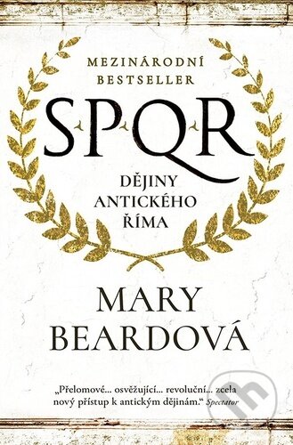 Kniha: SPQR Dějiny antického Říma (Mary Beard). Grada, 2025 Kniha: SPQR Dějiny antického Říma (Mary Beard). Grada, 2025