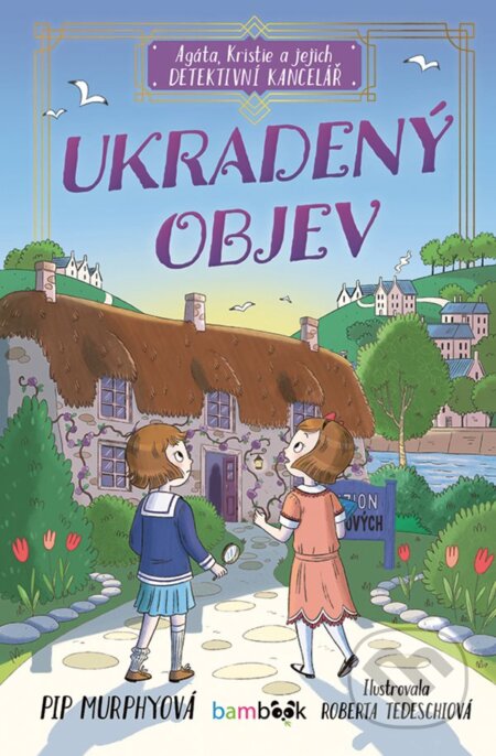 Kniha: Agáta, Kristie a jejich detektivní kancelář (Pip Murhpy). Bambook, 2025 Kniha: Agáta, Kristie a jejich detektivní kancelář (Pip Murhpy). Bambook, 2025