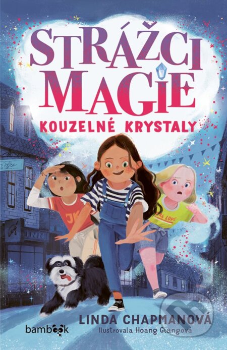 Kniha: Strážci magie – Kouzelné krystaly (Linda Chapman a Hoang Giang). Bambook, 2025 Kniha: Strážci magie – Kouzelné krystaly (Linda Chapman a Hoang Giang). Bambook, 2025