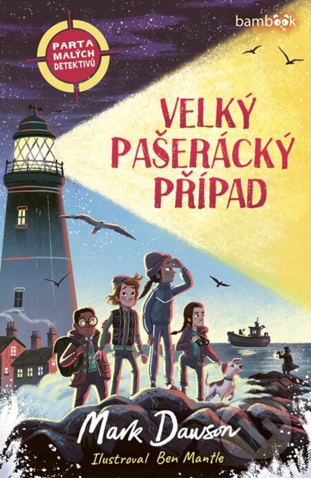 Kniha: Parta malých detektivů – Velký pašerácký případ (Ben Mantle a Mark Dawson). Bambook, 2025 Kniha: Parta malých detektivů – Velký pašerácký případ (Ben Mantle a Mark Dawson). Bambook, 2025