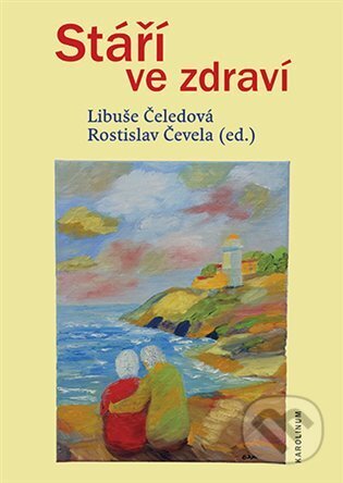 Kniha: Stáří ve zdraví (Libuše Čeledová). Karolinum, 2025 Kniha: Stáří ve zdraví (Libuše Čeledová). Karolinum, 2025