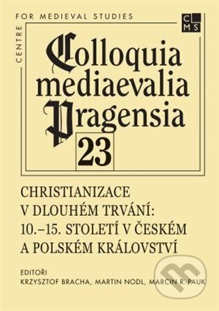 Kniha: Christianizace v dlouhém trvání (Krzysztof Bracha). Filosofia, 2025 Kniha: Christianizace v dlouhém trvání (Krzysztof Bracha). Filosofia, 2025