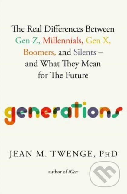 Kniha: Generations (Jean M. a PhD Twenge). Atria Books, 2025 Kniha: Generations (Jean M. a PhD Twenge). Atria Books, 2025