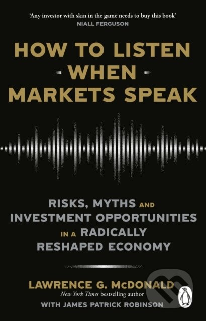 Kniha: How to Listen When Markets Speak (Lawrence McDonald). Penguin Books, 2025 Kniha: How to Listen When Markets Speak (Lawrence McDonald). Penguin Books, 2025