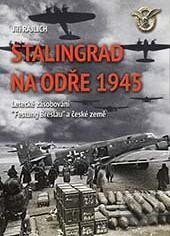 Kniha: Stalingrad na Odře 1945 (JIří Rajlich). Svět křídel, 2025 Kniha: Stalingrad na Odře 1945 (JIří Rajlich). Svět křídel, 2025