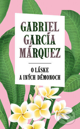 Kniha: O láske a iných démonoch (Gabriel García Márquez). Slovart, 2025 Kniha: O láske a iných démonoch (Gabriel García Márquez). Slovart, 2025