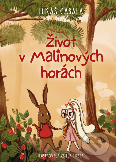 Kniha: Život v Malinových horách (Lukáš Cabala). Slovart, 2025 Kniha: Život v Malinových horách (Lukáš Cabala). Slovart, 2025